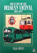 100 Years of the Belgian Vicinal 1885 - 1985 / The Vicinal Story by DAVIES, W.J.K.